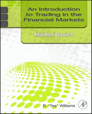 An Introduction to Trading in the Financial Markets: Market Basics: Market Basics