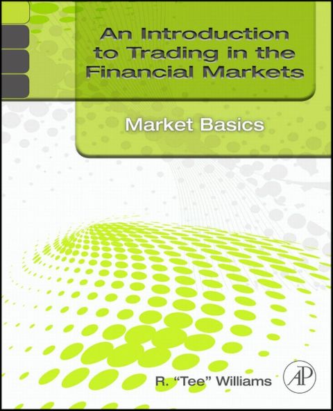 Cover image for book An Introduction to Trading in the Financial Markets: Market Basics: Market Basics