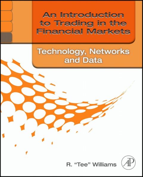 Cover image for book An Introduction to Trading in the Financial Markets: Technology: Systems, Data, and Networks