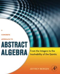 Cover image: A Concrete Approach to Abstract Algebra: From the Integers to the Insolvability of the Quintic 9780123749413