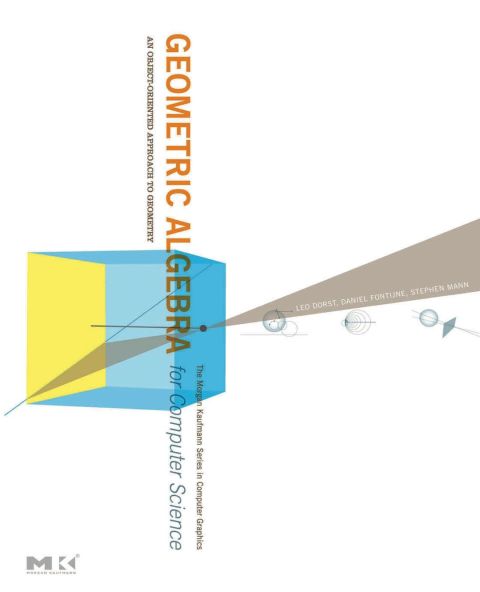 [1825 days] Geometric Algebra for Computer Science (Revised Edition): An Object-Oriented Approach to Geometry