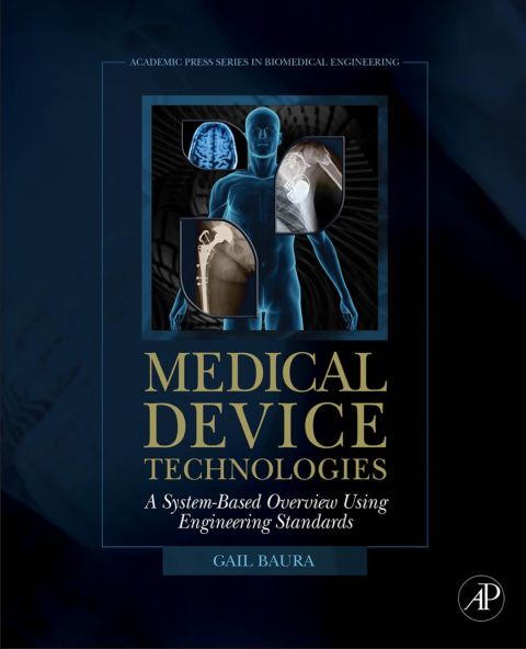 Cover image for book Medical Device Technologies: A Systems Based Overview Using Engineering Standards