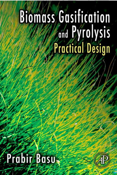 Cover image for book Biomass Gasification and Pyrolysis: Practical Design and Theory