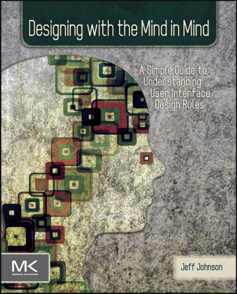Cover image for book Designing with the Mind in Mind: Simple Guide to Understanding User Interface Design Rules