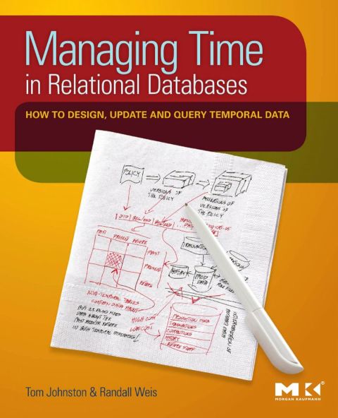 Cover image for book Managing Time in Relational Databases: How to Design, Update and Query Temporal Data