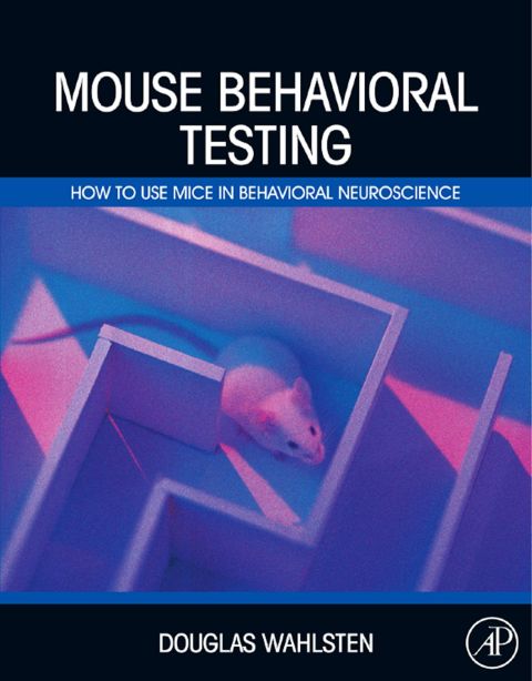 Cover image for book Mouse Behavioral Testing: How to Use Mice in Behavioral Neuroscience