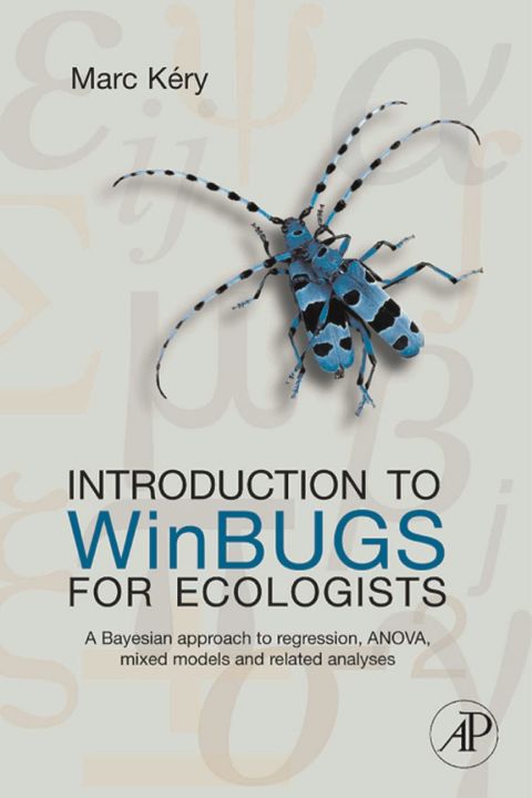 Cover image for book Introduction to WinBUGS for Ecologists: Bayesian approach to regression, ANOVA, mixed models and related analyses