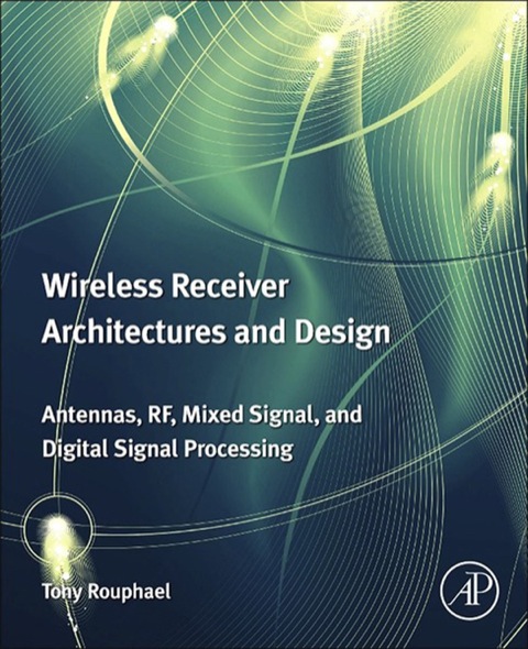 Cover image for book Wireless Receiver Architectures and Design: Antennas, RF, Synthesizers, Mixed Signal, and Digital Signal Processing