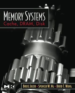 Memory Systems: Cache, DRAM, Disk