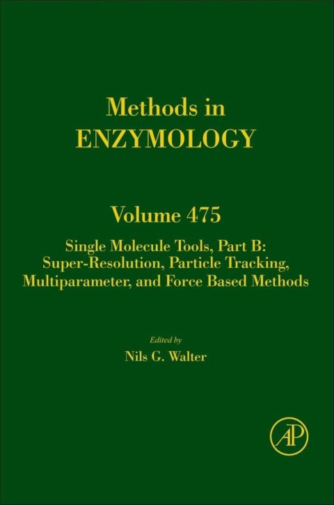 Cover image for book Single Molecule Tools, Part B: Super-Resolution, Particle Tracking, Multiparameter, and Force Based Methods: Super-Resolution, Particle Tracking, Multiparameter, and Force Based Methods