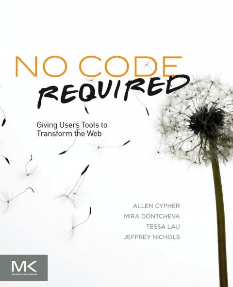 Cover image for book No Code Required: Giving Users Tools to Transform the Web