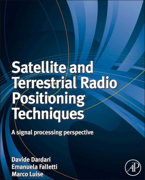 Cover image for book Satellite and Terrestrial Radio Positioning Techniques: A signal processing perspective