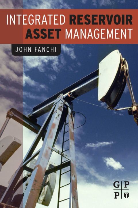 Cover image for book Integrated Reservoir Asset Management: Principles and Best Practices