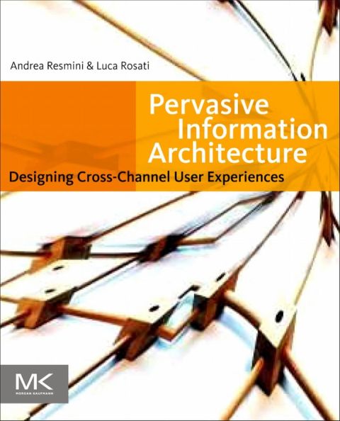 Cover image for book Pervasive Information Architecture: Designing Cross-Channel User Experiences