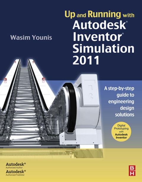Cover image for book Up and Running with Autodesk Inventor Simulation 2011: A step-by-step guide to engineering design solutions