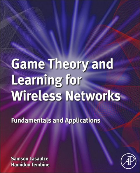 Cover image for book Game Theory and Learning for Wireless Networks: Fundamentals and Applications