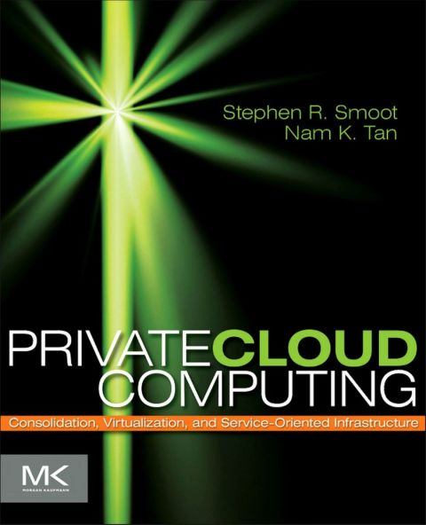 Cover image for book Private Cloud Computing: Consolidation, Virtualization, and Service-Oriented Infrastructure