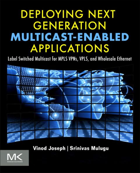 Cover image for book Deploying Next Generation Multicast-enabled Applications: Label Switched Multicast for MPLS VPNs, VPLS, and Wholesale Ethernet