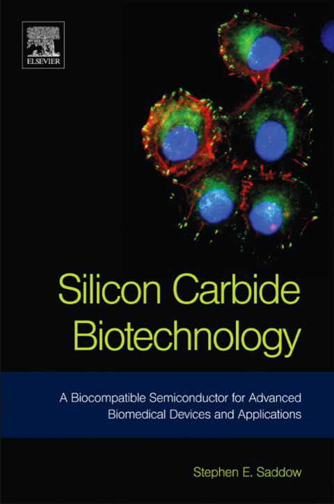 Cover image for book Silicon Carbide Biotechnology: A Biocompatible Semiconductor for Advanced Biomedical Devices and Applications