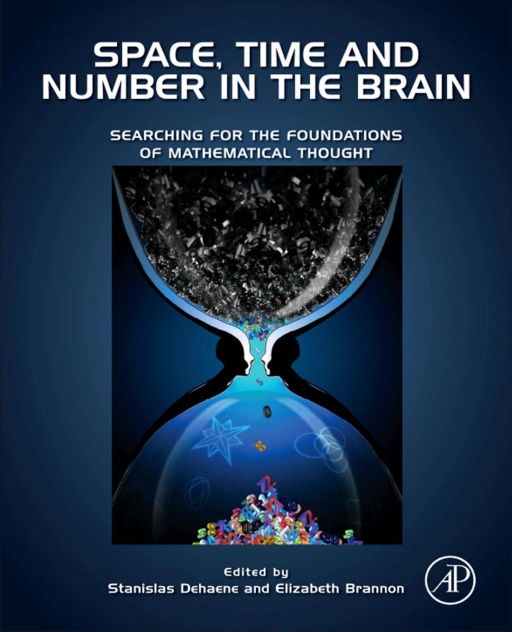 Page Fidelity Space, Time and Number in the Brain: Searching for the Foundations of Mathematical Thought; $124.94