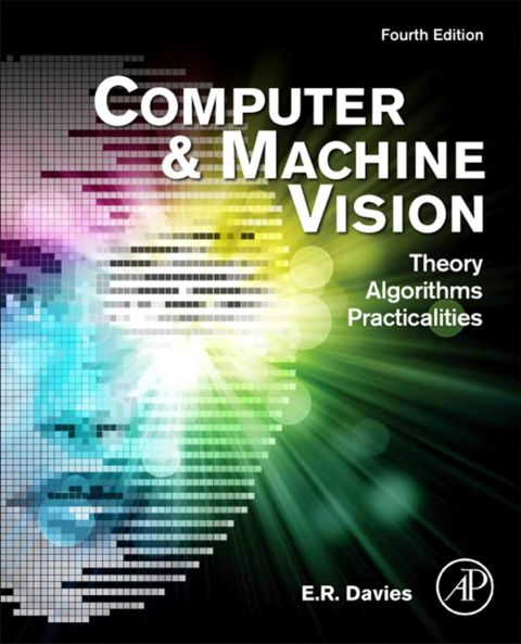 Cover image for book Computer and Machine Vision: Theory, Algorithms, Practicalities