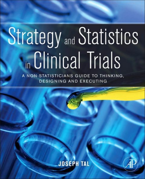 Cover image for book Strategy and Statistics in Clinical Trials: A non-statisticians guide to thinking, designing and executing