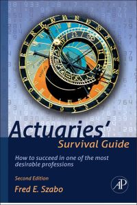 Cover image: Actuaries' Survival Guide: How to Succeed in One of the Most Desirable Professions 2nd edition 9780123869432