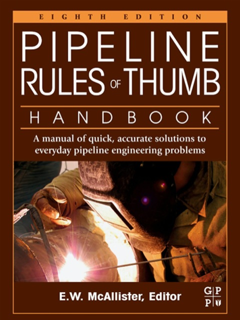 Cover image for book Pipeline Rules of Thumb Handbook: A Manual of Quick, Accurate Solutions to Everyday Pipeline Engineering Problems