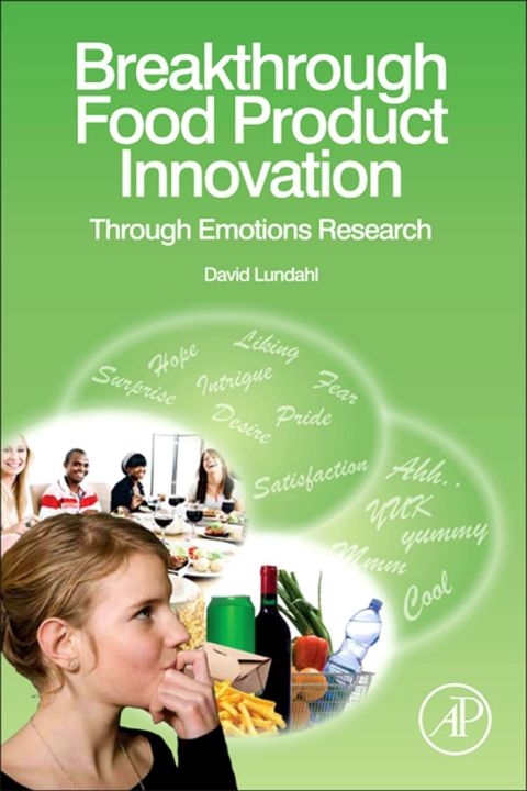 Cover image for book Breakthrough Food Product Innovation Through Emotions Research: Eliciting Positive Consumer Emotion