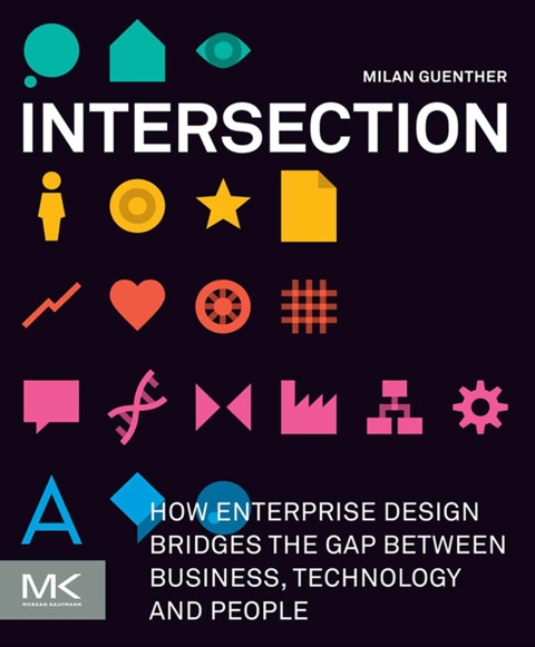 Cover image for book Intersection: How Enterprise Design Bridges the Gap between Business, Technology, and People