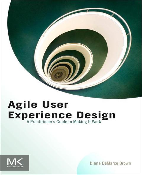 Cover image for book Agile User Experience Design: A Practitioner’s Guide to Making It Work