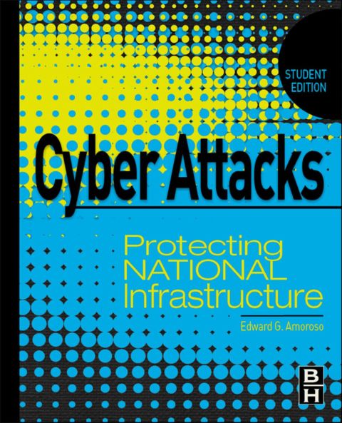 Cover image for book Cyber Attacks: Protecting National Infrastructure (Student Edition)