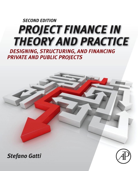 Cover image for book Project Finance in Theory and Practice: Designing, Structuring, and Financing Private and Public Projects