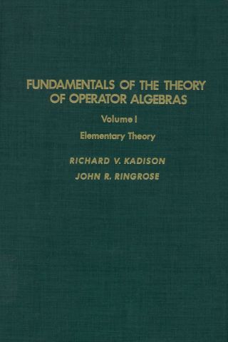 Fundamentals of the theory of operator algebras. V1: Elementary theory