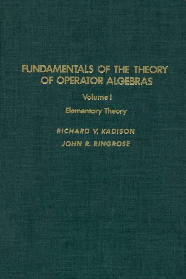 Fundamentals of the theory of operator algebras. V1: Elementary theory