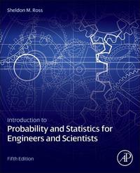 Introduction to Probability and Statistics for Engineers and Scientists ...