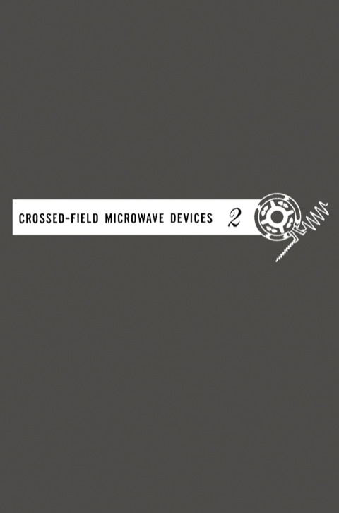 Cover image for book Crossed-field Microwave device V2: Principal Types of Crossed-Field Devices Analysis of Oscillator system Performances Regional Progress and Trends