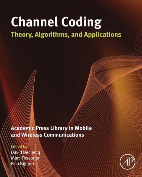 Cover image for book Channel Coding: Theory, Algorithms, and Applications: Academic Press Library in Mobile and Wireless Communications