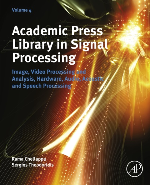 Cover image for book Academic Press Library in Signal Processing: Image, Video Processing and Analysis, Hardware,  Audio, Acoustic and Speech Processing