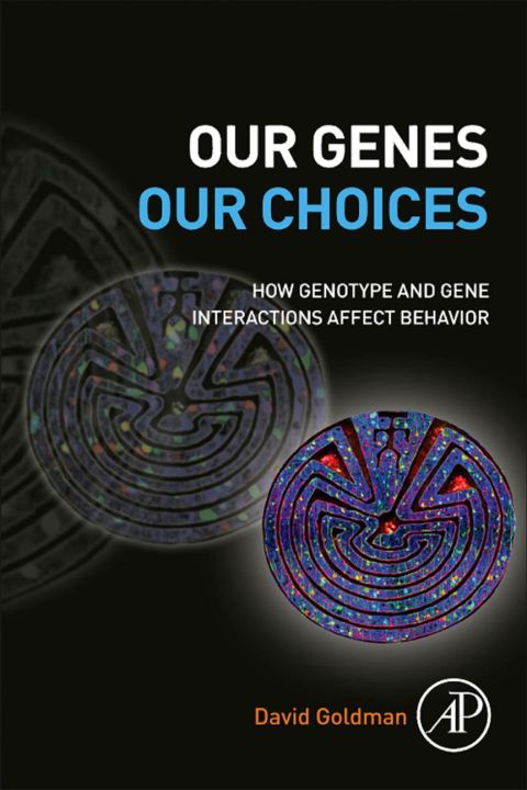Cover image for book Our Genes, Our Choices: How genotype and gene interactions affect behavior