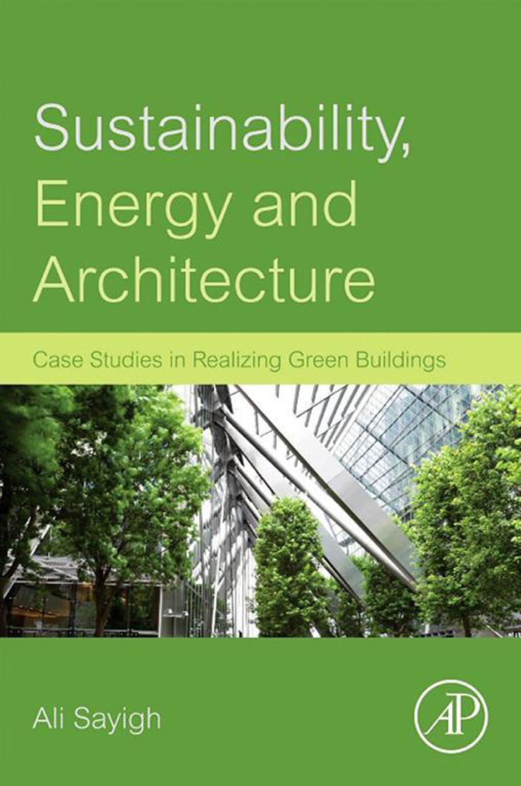 Reflowable Sustainability, Energy and Architecture: Case Studies in Realizing Green Buildings; $112.44