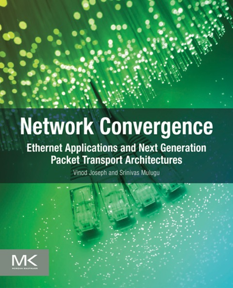 Cover image for book Network Convergence: Ethernet Applications and Next Generation Packet Transport Architectures