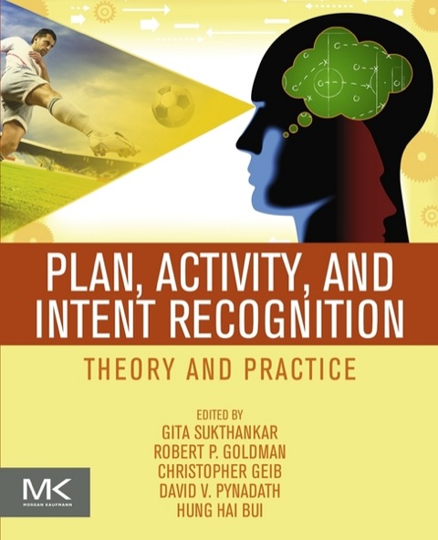 Cover image for book Plan, Activity, and Intent Recognition: Theory and Practice