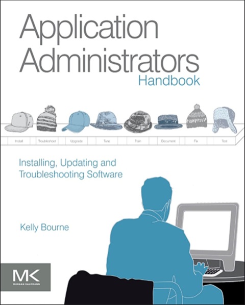 Cover image for book Application Administrators Handbook: Installing, Updating and Troubleshooting Software