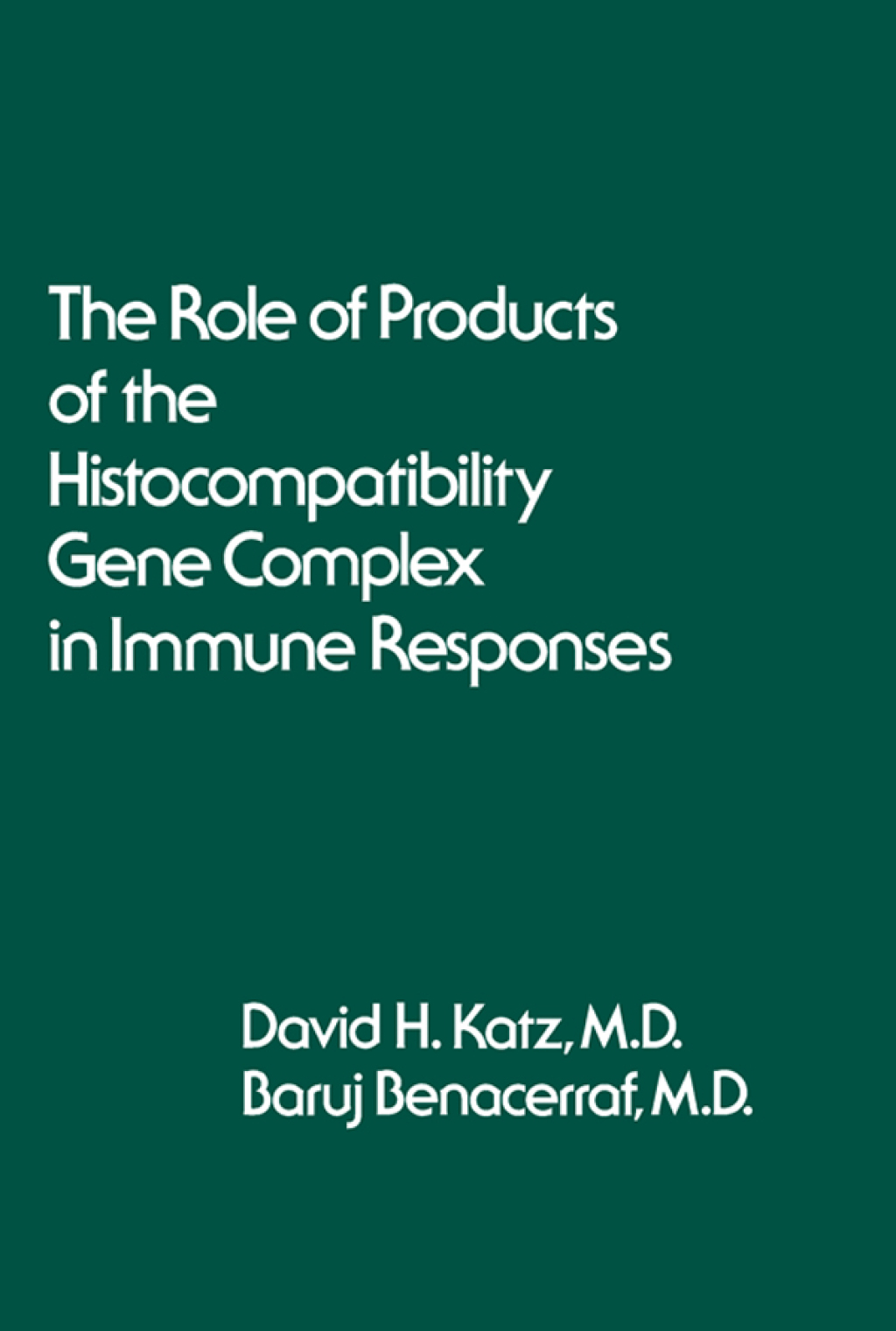 The Role of Products of the Histocompatibility Gene Complex in Immune Responses (eBook) - Katz;  David H.; Benacerraf;  Baruj,