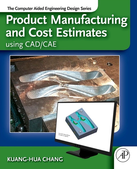 Cover image for book Product Manufacturing and Cost Estimating using CAD/CAE: The Computer Aided Engineering Design Series