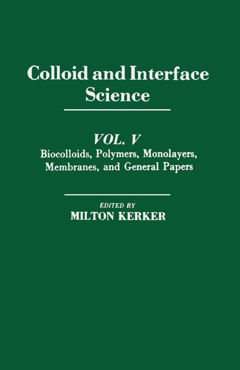 Cover image for book Colloid and Interface Science V5: Biocolloids, Polymers, Monolayers, Membranes, And General Papers