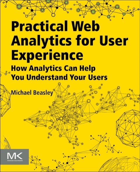 Cover image for book Practical Web Analytics for User Experience: How Analytics Can Help You Understand Your Users