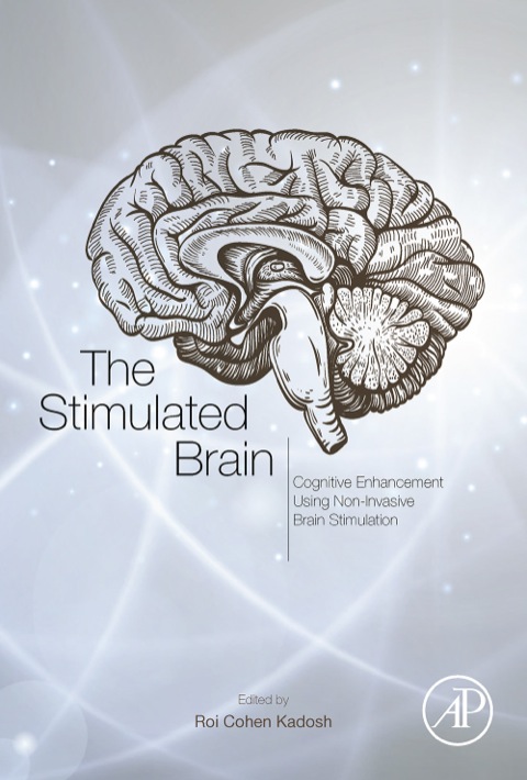 Cover image for book The Stimulated Brain: Cognitive Enhancement Using Non-Invasive Brain Stimulation