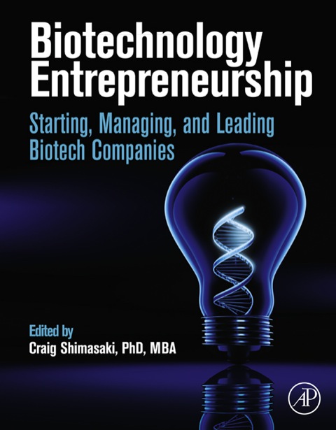 Cover image for book Biotechnology Entrepreneurship: Starting, Managing, and Leading Biotech Companies